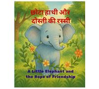 A Little Elephant and the Rope of Friendship (Little Stories, Big Values)