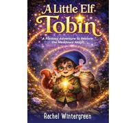 A Little Elf Tobin: A Fantasy Adventure to Restore the Meadows' Magic