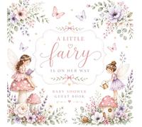A Little Fairy Is on Her Way: Baby Shower Guest Book with Gift Log | Illustrated Enchanted Forest with Fairies, Mushrooms and Woodland Flowers | Wishes for Baby and Memory Pages