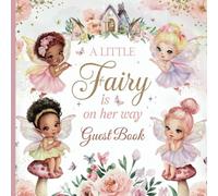 A Little Fairy is on Her Way Baby Shower Guest Book: With Gift Tracker & Photo Album to Create a Treasured Memory Keepsake