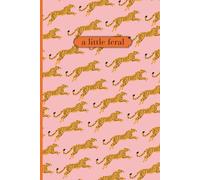A Little Feral: Cute Lined Notebook for Plans, Thoughts, or Notes to Remember and Organize. Great Gift Journal for Women, Teens, Girls. Funny Office Gift For Coworkers.