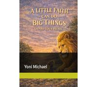 A LITTLE FIATH CAN DO BIG THINGS: GUARD YOUR HEART