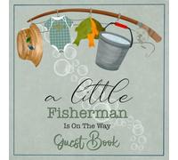 A Little Fisherman Baby Shower Guest Book: Rustic Guest Sign-In Book with Family Traditions, Advice & Gift Log for Baby