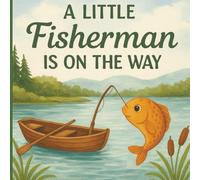 A Little Fisherman is on the Way: Baby Shower Guest Book: Memory Party Keepsake Fishing Themed Book for Parents, Unique with Predictions, Family Tree, ... 104 pages) for Boy or Girl and 40 Sign I