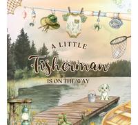 A Little Fisherman Is on the Way: Rustic lake fishing baby shower guest book • woodland & cabin themed keepsake • guest sign-in, wishes, advice, photo memory pages & gift log registry