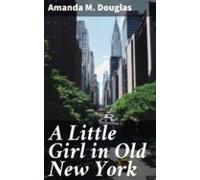 A Little Girl In Old New York (ebook)