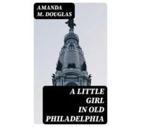 A Little Girl In Old Philadelphia (ebook)