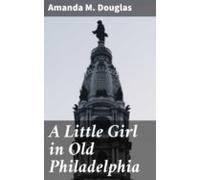 A Little Girl In Old Philadelphia (ebook)