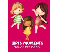 A Little Girls Moments Coloring Book: Easy and bold for kids about daily life activities & cozy days