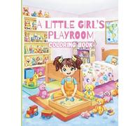 A Little Girl's Playroom Coloring Book: A Coloring Book of a Child's Toys and Some of Her Favorite Things