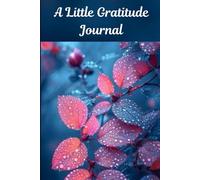 A Little Gratitude Journal - A Journal for Thankfulness and Positivity, Your 5-Minute Path to a Grateful Life, Small Notes of Gratitude for a Brighter Life Daily Happiness
