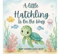 A Little Hatchling Is On the Way: A Sea Turtle-Themed Guest Book for Baby Shower Memories, Wishes, and Gift Tracking