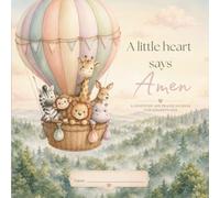 A Little Heart Says Amen | A Gratitude and Prayer Devotional Journal for Children Ages 6-10 Years Old: Size 8.5” x 8.5” Paperback | Colorful Interior ... tones | Suitable for both boys and girls