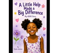 A Little Help Made a Big Difference: My ADHD Story