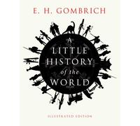 A Little History of the World: Illustrated Edition (Little Histories)