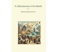 A Little Journey in the World (Classic Books)