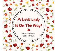 A Little Lady Is On The Way! Baby Shower Guest Book: Cute Floral Woodland Ladybug Celebration Memory Keepsake for Guests to Sign-In, Record ... & Photos/Memories Pages to Welcome New Infant
