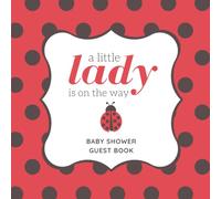 A Little Lady Is On The Way Baby Shower Guest Book: Cute Polka Dot Ladybug Celebration Memory Keepsake for Guests to Sign-In, Record Predictions, ... & Photos/Memories Pages to Welcome New Infant