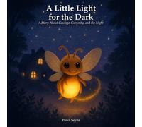A Little Light for the Dark: A Story About Courage, Curiosity, and the Night (Pawa Seyni Bedtime & Wisdom)