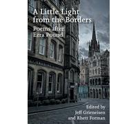 A Little Light from the Borders: Poems after Ezra Pound (Clemson University Press: Seminal Modernisms)