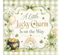 A Little Lucky Charm Is on the Way: Shamrock Baby Shower Guest Book for Wishes, Advice and Predictions