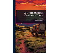 A Little Maid of Concord Town