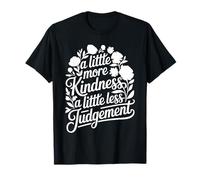 A Little More Kindness A Little Less Judgement - Camiseta