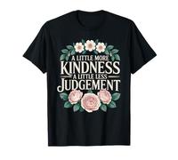 A Little More Kindness A Little Less Judgement Camiseta