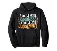 A Little More Kindness A Little Less Judgement |- Sudadera con Capucha