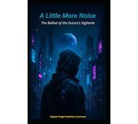 A Little More Noise: The Ballad of the Future Vigilante