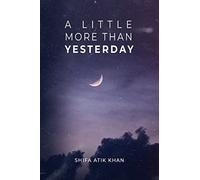 A Little more than Yesterday