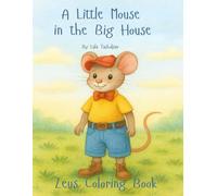 A Little Mouse in the Big House • Zeus Coloring Book (Zeus: A Little Mouse in the Big House Series)