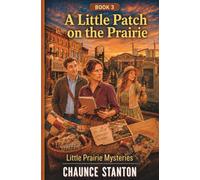 A Little Patch on the Prairie (Little Prairie Mysteries)