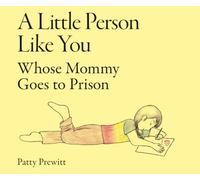 A Little Person Like You Whose Mommy Goes to Prison