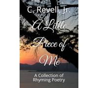 A Little Piece of Me: A Collection of Rhyming Poetry