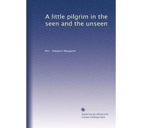 A little pilgrim in the seen and the unseen