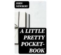 A Little Pretty Pocket-book (ebook)