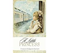 A Little Princess: A Heartwarming Story of Hope, Kindness and the Power of Imagination