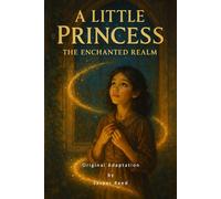 A Little Princess (Original Adaptation): The Enchanted Realm