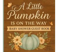 A Little Pumpkin Is On The Way Baby Shower Guest Book: Rustic Fall Baby Shower Guest Book with Predictions, Advice & Gift Log - Blue Pumpkin