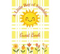 A Little Ray of Sunshine Guest Book: Baby Shower Sign In Guest Book: Yellow | Photo Keepsakes, Advice, Wishes and BONUS Gift Log. Advice and Wishes | Gender Neutral