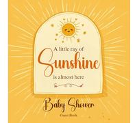 A Little Ray of Sunshine is almost here Baby Shower Guest Book: Keepsake Baby Shower Guest Book for Guests to Sign, Leave Wishes & Advice | Sunshine ... Memory Book | Golden Yellow Baby Shower Decor
