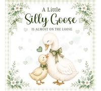 A Little Silly Goose Is Almost On The Loose: Baby Shower Guestbook Keepsake: Whimsical Memory Book for Guests, Predictions, Games, and Heartfelt Wishes
