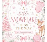 A Little Snowflake Is on the Way: Winter Baby Shower Guest Book for Wishes, Advice and Predictions