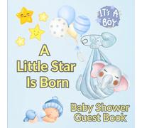 A Little Star Is Born-Baby Shower Guest Book for Boys: Keepsake Memory Book with Guest Sign-In, Wishes, Gifts, Predictions & Photo Pages | Blue Baby Shower Theme