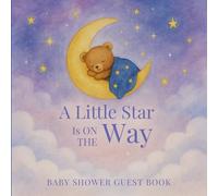 A little star is on the way baby shower guest book: A dreamy book with celestial design - includes guest sign-in, advice, wishes, gift log, and memory pages for photos & keepsakes