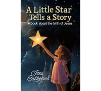 A Little Star Tells a Story: A Book about the Birth of Jesus (The First Christmas Adventures)