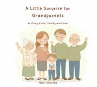 A little surprise for Grandparents: A story about family and love (Sam's Adventures and Explorations)