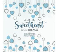 A Little Sweetheart Is on the Way Baby Shower Guest Book: Full Color Keepsake Book for Guests to Fill In (Boys)