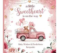 A Little Sweetheart is on the Way Baby Shower Memory Keepsake Guestbook: Gorgeous Baby Wishes & Predictions Fill-in-the-Blank Book for Guests to Create Precious Party Memories